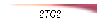2TC2