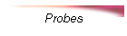 Probes