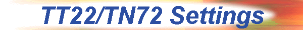 TT22/TN72 Settings