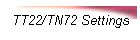 TT22/TN72 Settings